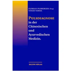 Pulsdiagnose in der Chinesischen und Ayurvedische Medizin, Fachbücher von Vinod Verma, Florian Ploberger