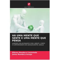 Há Uma Mente Que Sente E Uma Mente Que Pensa, Fachbücher von Jaime Mundaca Araujo, Elferes Mundaca Castañeda