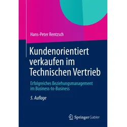 Kundenorientiert verkaufen im Technischen Vertrieb, Fachbücher von Hans-Peter Rentzsch