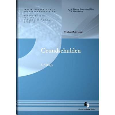 Grundschulden, Taschenbuch von , Deutscher Notarverlag GmbH & Co. KG Fachverlag für Notare, 978-3-95646-322-8
