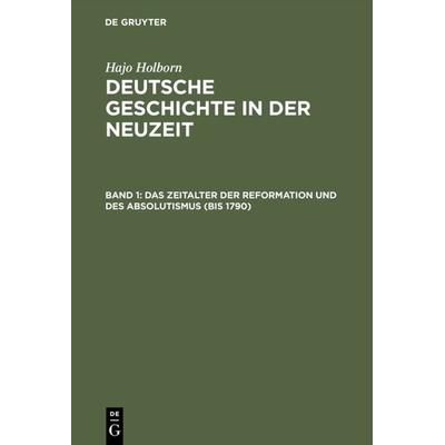 Das Zeitalter der Reformation und des Absolutismus, Gebundene Ausgabe von Hajo Holborn, De Gruyter, 978-3-486-43211-4