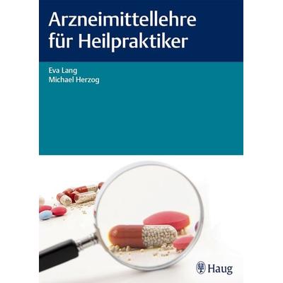 Arzneimittellehre für Heilpraktiker, Taschenbuch von Eva Lang,Michael Herzog, Karl F. Haug, 978-3-13-240781-7