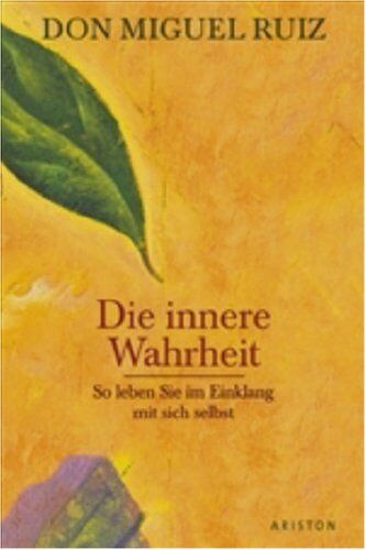 Ruiz, Don Miguel - Die innere Wahrheit: So leben Sie im Einklang mit sich selbst - Preis vom 17.10.2026 19:25:27 h