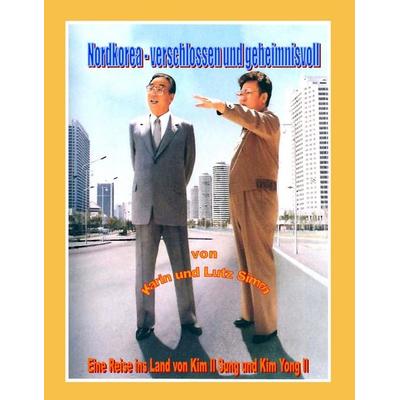Nordkorea - Verschlossen und geheimnisvoll, Paperback von Lutz Simon, Simon, Lutz, 978-3-9808443-9-0