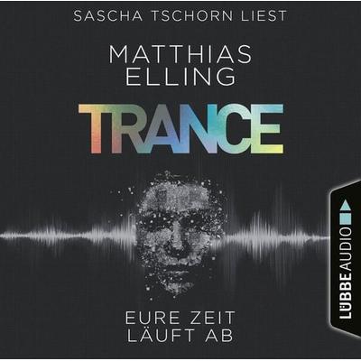 Trance - Eure Zeit läuft ab - Matthias Elling, Audio, 9783754011294