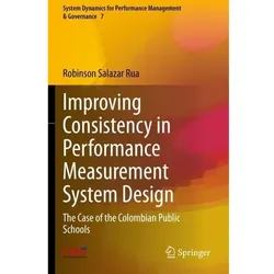 Improving Consistency in Performance Measurement System Design, Fachbücher von Robinson Salazar Rua