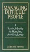 Marilyn Pincus - Managing Difficult People: A Survival Guide for Handling Any Employee - Preis vom 30.09.2026 09:01:18 h