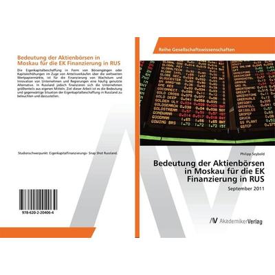Bedeutung der Aktienbörsen in Moskau für die EK Finanzierung in RUS, Taschenbuch von Philipp Seybold, AV Akademikerverlag, 978-620-2-20406-4