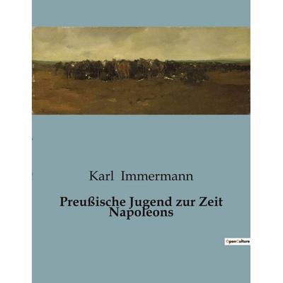 Preußische Jugend zur Zeit Napoleons, Taschenbuch von Karl Immermann, BoD - Books on Demand, 979-10-419-0795-3