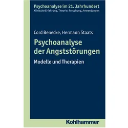 Psychoanalyse der Angststörungen, Fachbücher von Lilli Gast, Cord Benecke, Hermann Staats, Marianne Leuzinger-Bohleber
