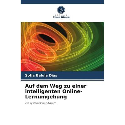 Auf dem Weg zu einer intelligenten Online-Lernumgebung, Taschenbuch von Sofia Balula Dias, Verlag Unser Wissen
