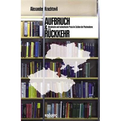 Aufbruch und Rückkehr, Taschenbuch von Alexander Kratochvil, Kulturverlag Kadmos Berlin, 978-3-86599-185-0