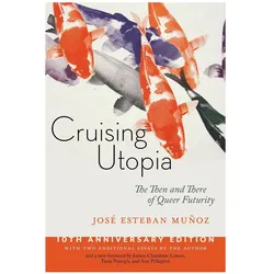 Cruising Utopia, 10th Anniversary Edition, Fachbücher von José Esteban Muñoz, Joshua Chambers-Letson, Tavia Nyong'o, Ann Pellegrini