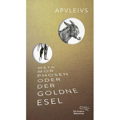 Metamorphosen oder Der goldne Esel, Gebundene Ausgabe von Apuleius, AB - Die Andere Bibliothek, 978-3-8477-0400-3