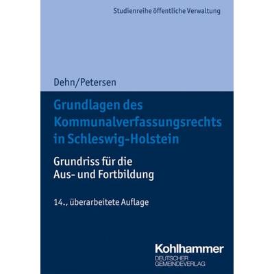 Grundlagen des Kommunalverfassungsrechts in Schleswig-Holstein, Taschenbuch von Klaus-Dieter Dehn,Björn Petersen, Deutscher Gemeindeverlag