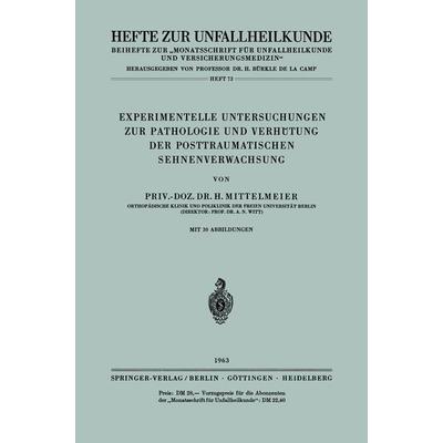 Experimentelle Untersuchungen zur Pathologie und Verhütung der Posttraumatischen Sehnenverwachsung, Taschenbuch von H. Mittelmeier, Springer Berlin,
