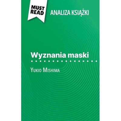 Wyznania Maski ksi¿¿ka Yukio Mishima (Analiza ksi¿¿ki), Taschenbuch von Natalia Torres Behar, MustRead (PL), 978-2-8086-1636-2