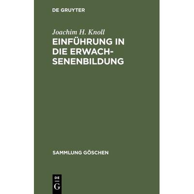 Einführung in die Erwachsenenbildung, Gebundene Ausgabe von Joachim H. Knoll, De Gruyter, 978-3-11-003851-4