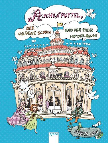 Kirsten John - Aschenputtel, der goldene Schuh und der Prinz mit der Beule - Preis vom 13.10.2026 11:25:28 h