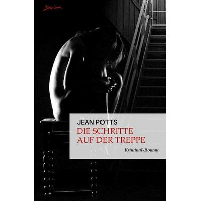 Die Schritte auf der Treppe, Taschenbuch von Jean Potts, Epubli, 978-3-7598-0378-8