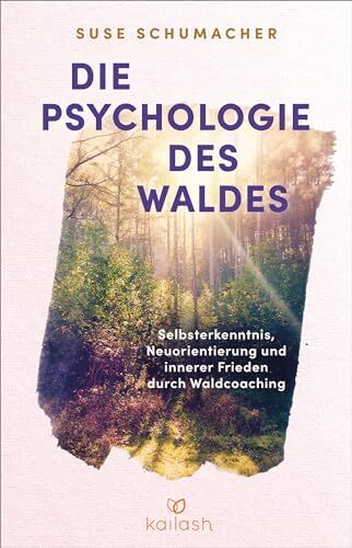 Suse Schumacher - Die Psychologie des Waldes: Selbsterkenntnis, Neuausrichtung und innerer Frieden durch Waldcoaching - Preis vom 04.10.2026 03:51:26 h