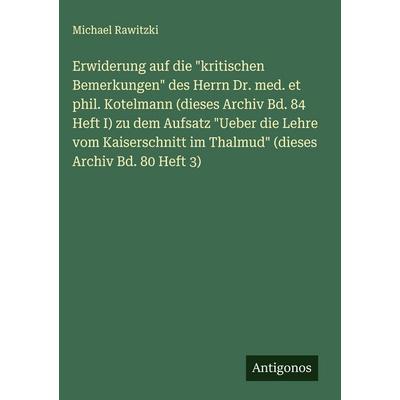 Erwiderung auf die 'kritischen Bemerkungen' des Herrn Dr. med. et phil. Kotelmann (dieses Archiv Bd. 84 Heft I) zu dem Aufsatz 'Ueber die Lehre vom