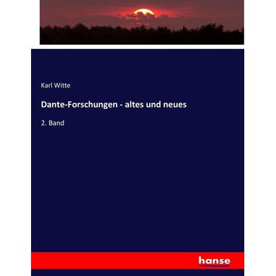 Dante-Forschungen - altes und neues, Taschenbuch von Karl Witte, Hansebooks, 978-3-7434-8287-6