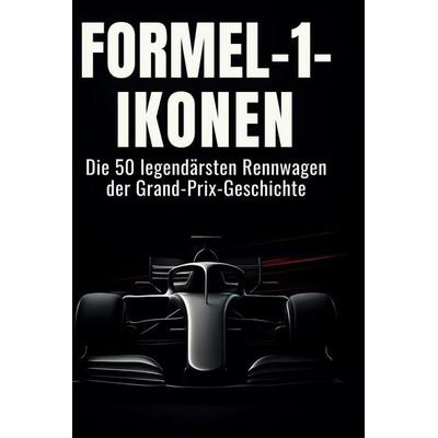 Formel-1-Ikonen, Gebundene Ausgabe von Olivia Schmitt, BoD - Books on Demand, 978-3-695-36933-1
