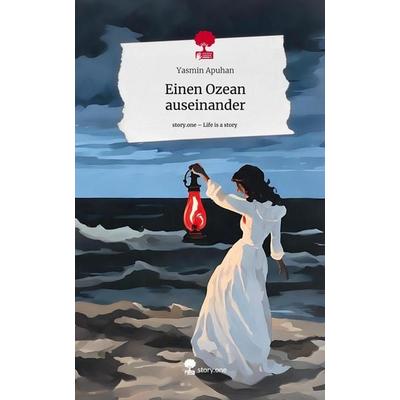 Einen Ozean auseinander. Life is a Story - story.one, Gebundene Ausgabe von Yasmin Apuhan, Story.one publishing, 978-3-7115-1974-0