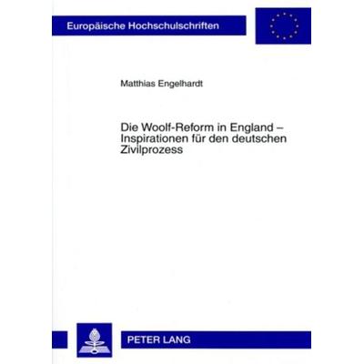 Die Woolf-Reform in England – Inspirationen für den deutschen Zivilprozess, Taschenbuch von Matthias Engelhardt, Peter Lang GmbH, Internationaler