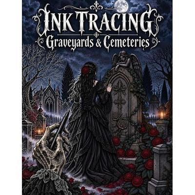Ink Tracing Graveyards & Cemeteries, Taschenbuch von Flo Mir Ink Tracing, Amazon Digital Services LLC - Kdp