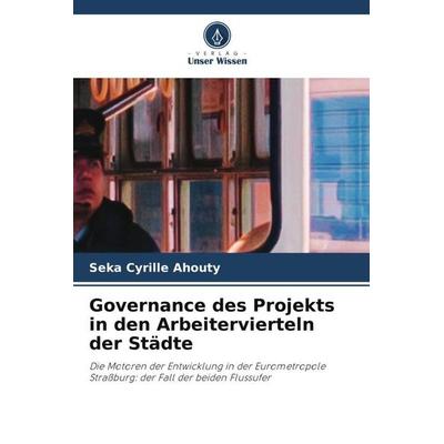Governance des Projekts in den Arbeitervierteln der Städte, Taschenbuch von Seka Cyrille AHOUTY, Verlag Unser Wissen, 978-620-6-05384-2