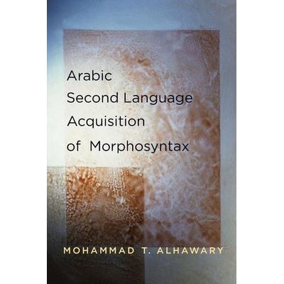 Arabic Second Language Acquisition of Morphosyntax, Taschenbuch von Mohammad T. Alhawary, University Presses, 978-0-300-14129-0