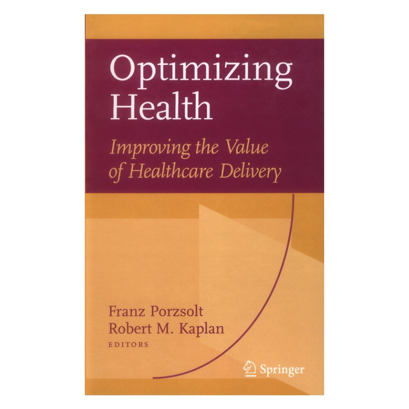Springer Optimizing Health: Improving the Value of Healthcare Delivery (Englisch, Hardcover, Franz Porzsolt, Robert M. Kaplan) (9780387339207)