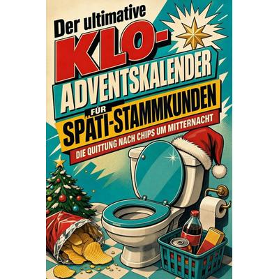Der ultimative Klo-Adventskalender für Späti-Stammkunden, Taschenbuch von Theo Schmid, Tiptop, 978-3-696-11049-9