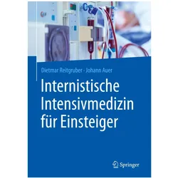 Internistische Intensivmedizin für Einsteiger, Fachbücher von Johann Auer, Dietmar Reitgruber