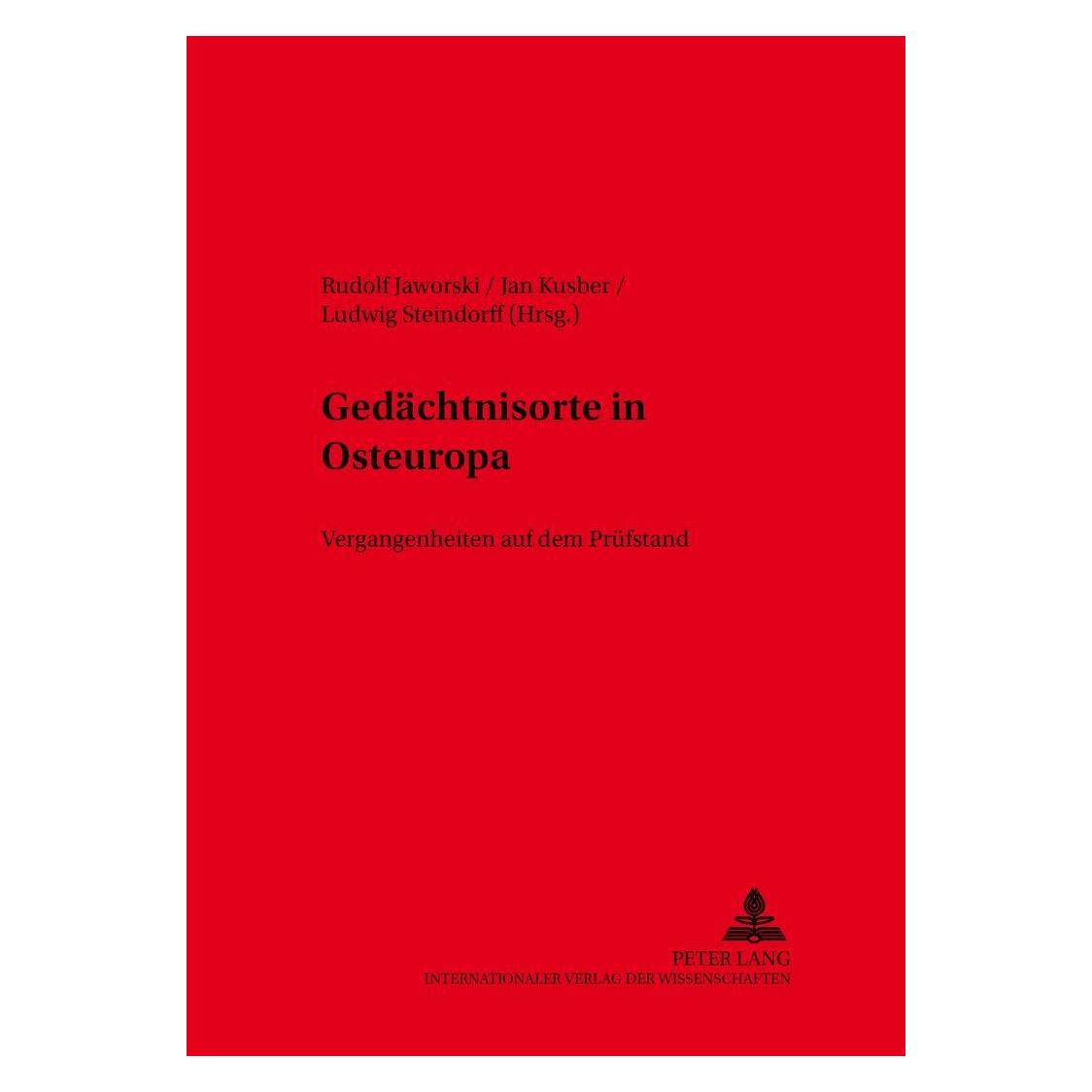 Peter Lang Gedächtnisorte in Osteuropa (Deutsch, Softcover, Jan Kusber, Ludwig Steindorff, Rudolf Jaworski) (7213836)