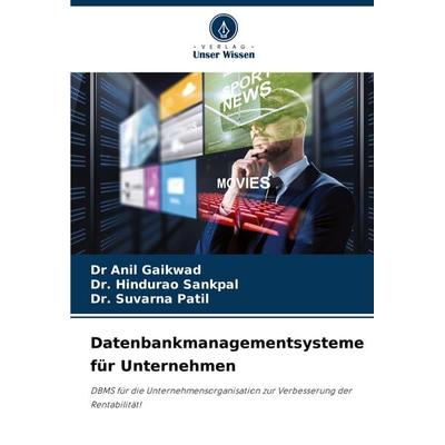 Datenbankmanagementsysteme für Unternehmen, Taschenbuch von Anil Gaikwad,Hindurao Sankpal,Suvarna Patil, Verlag Unser Wissen, 978-620-6-91696-3