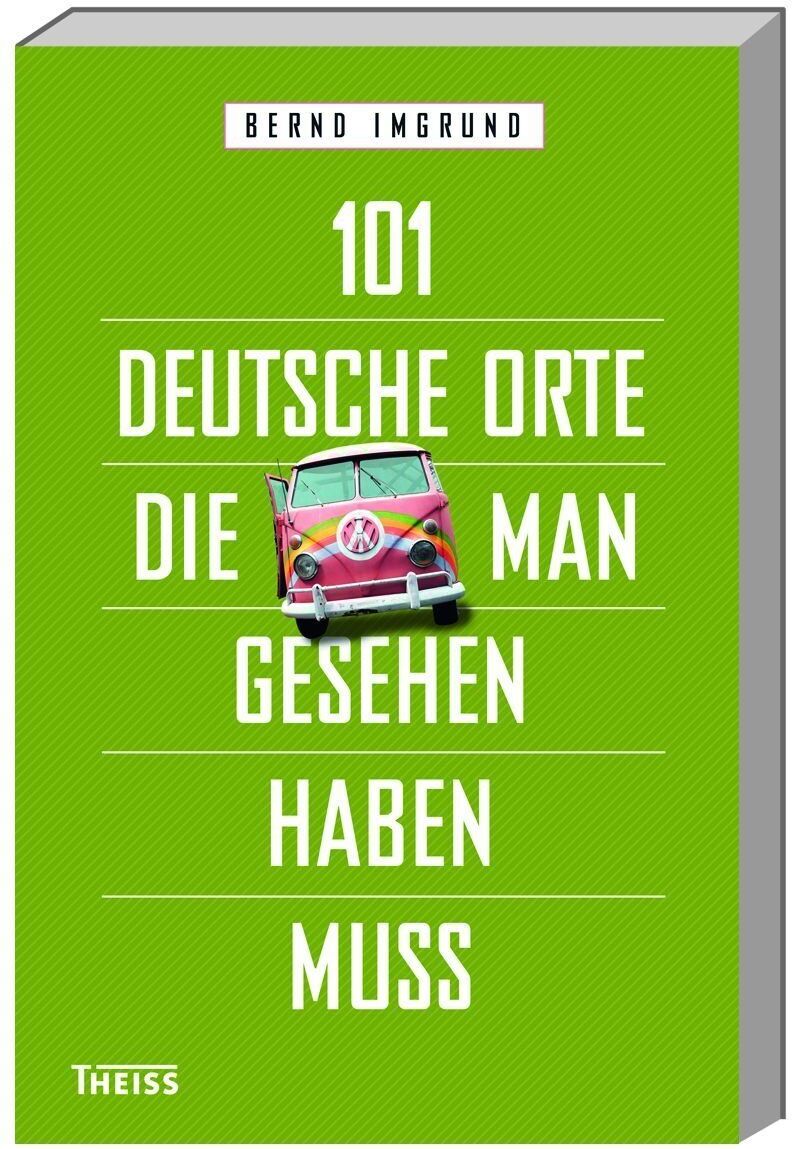 Bernd Imgrund - 101 deutsche Orte, die man gesehen haben muss - Preis vom 13.10.2026 19:28:25 h