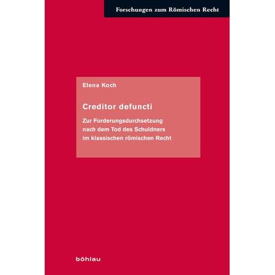 Creditor defuncti, Gebundene Ausgabe von Elena Koch, Böhlau Köln, 978-3-412-53353-3