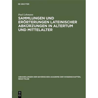 Sammlungen und Erörterungen lateinischer Abkürzungen in Altertum und Mittelalter, Gebundene Ausgabe von Paul Lehmann, De Gruyter Oldenbourg,