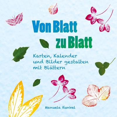 Von Blatt zu Blatt, Taschenbuch von Manuela Kunkel, BoD – Books on Demand, 978-3-695-14362-7