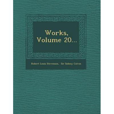 Works, Volume 20..., von Robert Louis Stevenson, Saraswati Press, 978-1-249-94467-6