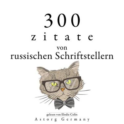 300 Zitate von russischen Schriftstellern - Fyodor Dostoievski,Léo Tolstoy,Anton Pavlovich Chekhov, Audio, 9782821167100
