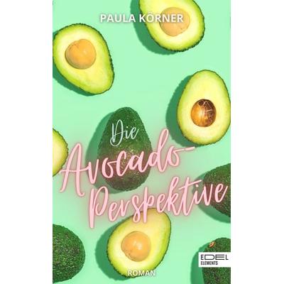Die Avocado-Perspektive, Taschenbuch von Paula Körner, Edel Elements - ein Verlag der Edel Verlagsgruppe, 978-3-96215-478-3