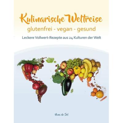 Kulinarische Weltreise: glutenfrei - vegan - gesund, Taschenbuch von Nina do Sol, BoD – Books on Demand, 978-3-7693-0523-4