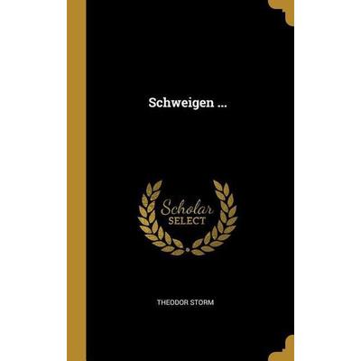 Schweigen ..., Gebundene Ausgabe von Theodor Storm, Creative Media Partners, LLC, 978-0-274-28591-4