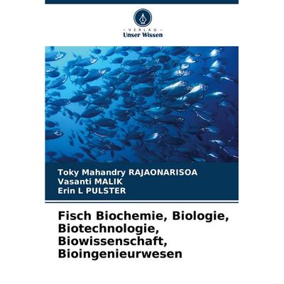 Fisch Biochemie, Biologie, Biotechnologie, Biowissenschaft, Bioingenieurwesen, Taschenbuch von Toky Mahandry Rajaonarisoa,Vasanti MALIK,Erin L.