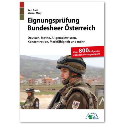 Eignungsprüfung Bundesheer Österreich, Taschenbuch von Kurt Guth,Marcus Mery, Ausbildungspark, 978-3-95624-118-5