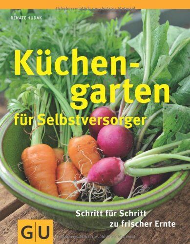 Renate Hudak - Küchengarten für Selbstversorger: Für Einsteiger: Schritt für Schritt zu frischer Ernte (GU Sonderleistung Garten) - Preis vom 12.10.2026 11:37:12 h